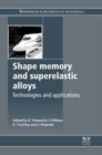 Shape Memory and Superelastic Alloys : Applications and Technologies - Book