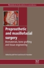 Preprosthetic and Maxillofacial Surgery : Biomaterials, Bone Grafting and Tissue Engineering - Book