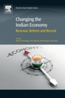 Changing the Indian Economy : Renewal, Reform and Revival - Book