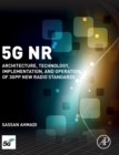 5G NR : Architecture, Technology, Implementation, and Operation of 3GPP New Radio Standards - Book