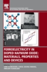 Ferroelectricity in Doped Hafnium Oxide : Materials, Properties and Devices - Book