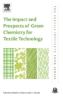 The Impact and Prospects of Green Chemistry for Textile Technology - Book