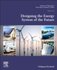 Designing the Energy System of the Future : Volume 18 - Book