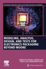 Modeling, Analysis, Design, and Tests for Electronics Packaging beyond Moore - Book