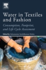 Water in Textiles and Fashion : Consumption, Footprint, and Life Cycle Assessment - Book