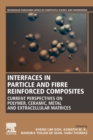 Interfaces in Particle and Fibre Reinforced Composites : Current Perspectives on Polymer, Ceramic, Metal and Extracellular Matrices - Book