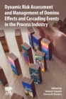 Dynamic Risk Assessment and Management of Domino Effects and Cascading Events in the Process Industry - Book