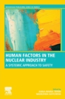 Human Factors in the Nuclear Industry : A Systemic Approach to Safety - Book