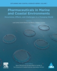 Pharmaceuticals in Marine and Coastal Environments : Occurrence, Effects, and Challenges in a Changing World Volume 1 - Book