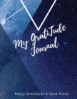 My Gratitude Journal : Amazing Notebook to Practice Positive Affirmation Gratitude & Mindful Thankfulness to Feel More Peaceful & Fulfilled - Book
