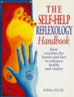 The Self-Help Reflexology Handbook : Easy Home Routines for Hands and Feet to Enhance Health and Vitality - Book