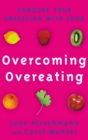 Overcoming Overeating : Conquer Your Obsession With Food - Book