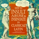 How To Insult, Abuse & Insinuate In Classical Latin - Book