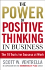 The Power Of Positive Thinking In Business : 10 Traits for Maximum Results - Book