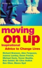 Moving On Up : Inspirational advice to change lives - Book