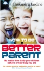 How To Be A Better Parent - Book