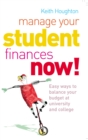 Manage Your Student Finances Now! : Balancing the Budget at University and College - Book
