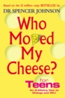 Who Moved My Cheese For Teens - Book