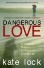 Dangerous Love : A Gripping Memoir of Romance and Murder - Book