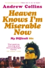 Heaven Knows I'm Miserable Now : My Difficult 80s - Book
