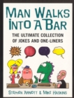 Man Walks Into A Bar : The Ultimate Collection of Jokes and One-Liners - Book