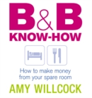 B & B Know-How : How to make money from your spare room - Book