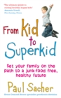 From Kid to Superkid : Set your family on the path to a junk-food free, healthy future - Book