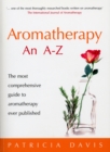 Aromatherapy An A-Z : The most comprehensive guide to aromatherapy ever published - Book