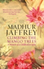Climbing the Mango Trees : A Memoir of a Childhood in India - Book