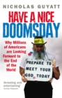Have a Nice Doomsday : Why millions of Americans are looking forward to the end of the world - Book
