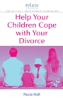 Help Your Children Cope With Your Divorce : A Relate Guide - Book