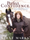 Perfect Confidence : Overcoming Fear, Gaining Confidence and Achieving Success with Horses - Book