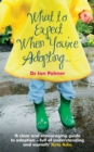 What to Expect When You're Adopting... : A practical guide to the decisions and emotions involved in adoption - Book