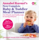 Annabel Karmel’s New Complete Baby & Toddler Meal Planner: No.1 Bestseller with new finger food guidance & recipes : 30th Anniversary Edition - Book