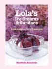 Lola's Ice Creams and Sundaes : Iced Delights for All Seasons - Book