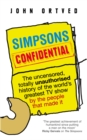 Simpsons Confidential : The uncensored, totally unauthorised history of the world's greatest TV show by the people that made it - Book