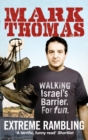Extreme Rambling : Walking Israel's Separation Barrier. For Fun. - Book
