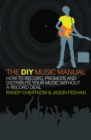 The DIY Music Manual : How to Record, Promote and Distribute Your Music without a Record Deal - Book