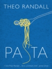 Pasta : over 100 mouth-watering recipes from master chef and pasta expert Theo Randall - Book