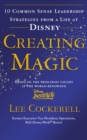 Creating Magic : 10 Common Sense Leadership Strategies from a Life at Disney - Book