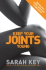 Keep Your Joints Young : Banish your aches, pains and creaky joints - Book
