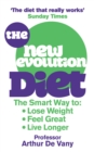 The New Evolution Diet : The Smart Way to Lose Weight, Feel Great and Live Longer - Book
