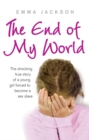 The End of My World : The shocking true story of a young girl forced to become a sex slave - Book
