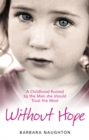 Without Hope : A Childhood Ruined by the Man She Should Trust the Most - Book