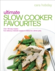 Ultimate Slow Cooker Favourites : Over 100 easy and delicious recipes - Book