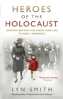 Heroes of the Holocaust : Ordinary Britons who risked their lives to make a difference - Book