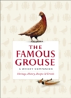 The Famous Grouse Whisky Companion : Heritage, History, Recipes and Drinks - Book