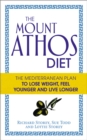 The Mount Athos Diet : The Mediterranean Plan to Lose Weight, Feel Younger and Live Longer - Book