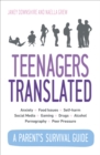Teenagers Translated : A Parent’s Survival Guide – Fully Updated September 2018 - Book