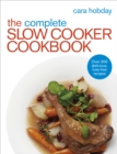 The Complete Slow Cooker Cookbook : Over 200 Delicious Easy Recipes - Book